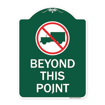 Signmission No Truck Sign No Truck Graphic Beyond This Point, Green & White Alum Sign, 18" x 24", GW-1824-23562 A-DES-GW-1824-23562